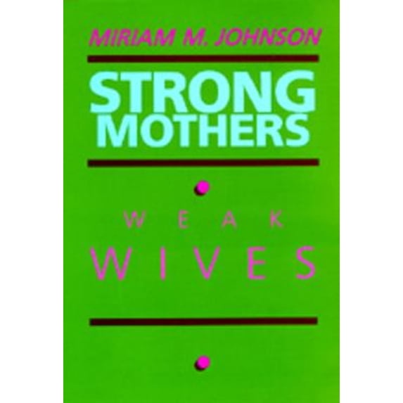 Pre-Owned Strong Mothers, Weak Wives: The Search for Gender Equality Paperback
