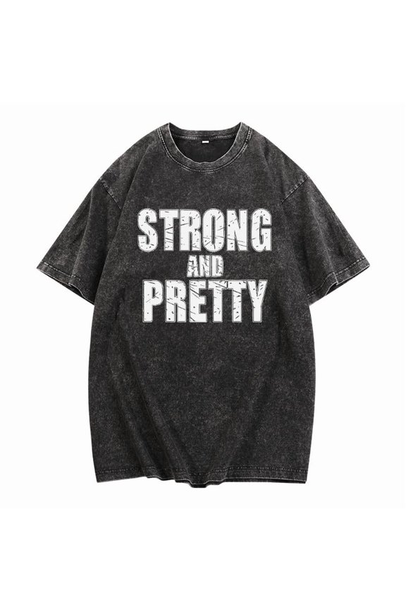 Strong & Pretty T Shirt - Vintage Washed Graphic Tee, Distressed Empowerment Slogan Tops, Retro Bold Statement Comfortable Cotton Shirt, Size S-XXL