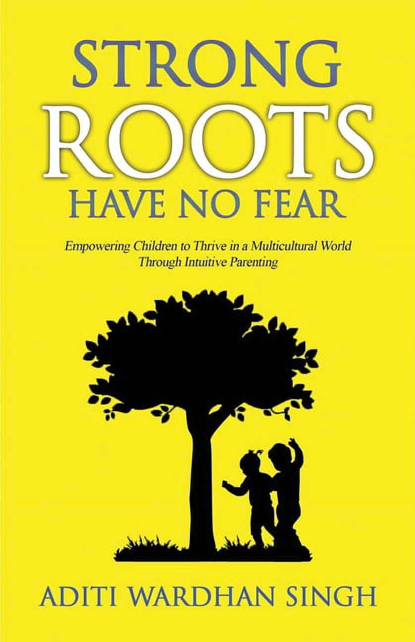 Strong Roots Have No Fear: Empowering Children To Thrive In A ...