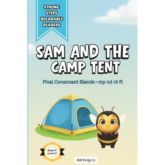Strong Steps Decodable Readers Sam and the Camp Tent: A Decodable Reader for Early Readers Featuring Final Consonant Blend Phonics Practice, Book 4, (Paperback)
