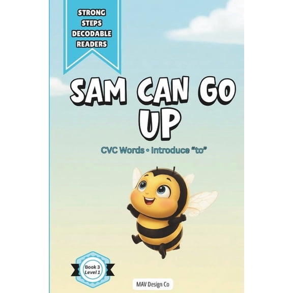 Strong Steps Decodable Readers Sam Can Go Up: A Decodable Reader for Early Readers Featuring CVC Words and High-Frequency Word Practice, Book 3, (Paperback)