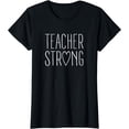 thumbnail image 1 of Strong Teacher Shirt Great Inspirational Teacher Gift T-Shirt, 1 of 3