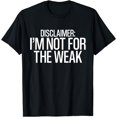 thumbnail image 1 of Strong Woman Disclaimed I'm Not For The Weak T-Shirt, 1 of 4