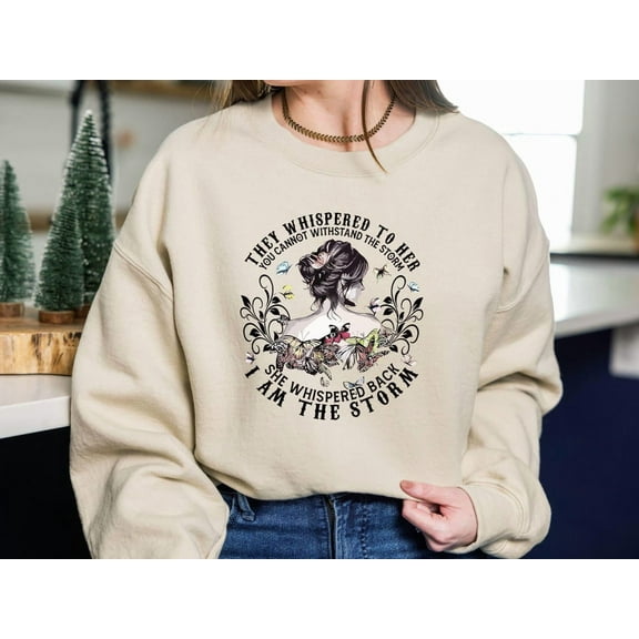 Strong Woman Sweatshirt, They Whispered to Her You Cannot Withstand the Storm Sweater, Feminist Sweatshirt, Women Empowerment Sweater TSHIRT All Size S-5XL