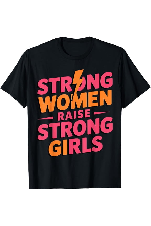 Strong Women Raise Strong Girls International Women's Day T-Shirt