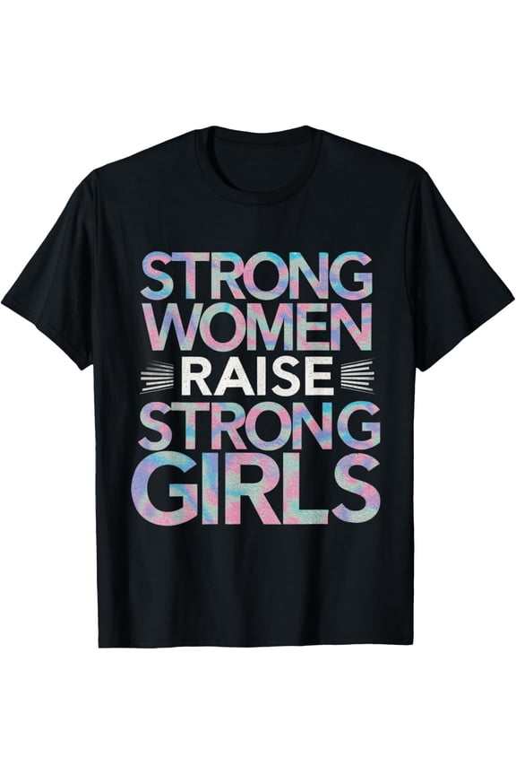Strong Women Raise Strong Girls International Women's Day T-Shirt