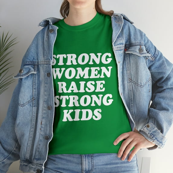 Strong Women Raise Strong Kids - Mother's Day Mom T-Shirt