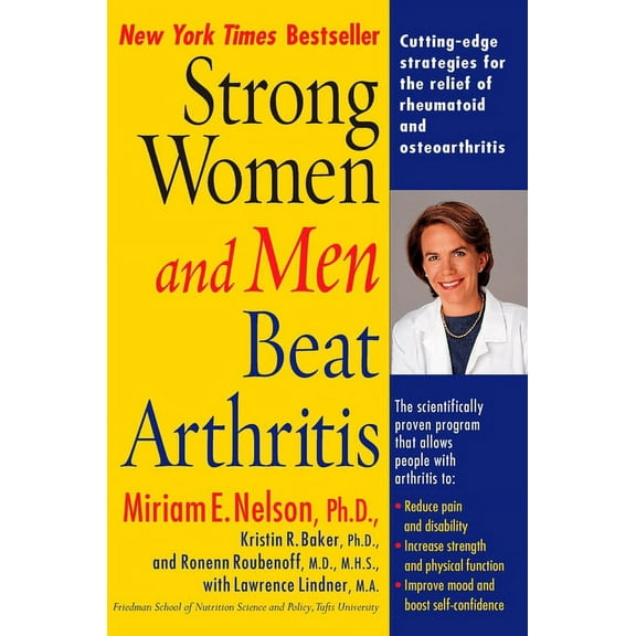 Strong Women and Men Beat Arthritis: Cutting-Edge Strategies for the Relief of Rheumatoid and Osteoarthritis, (Paperback)
