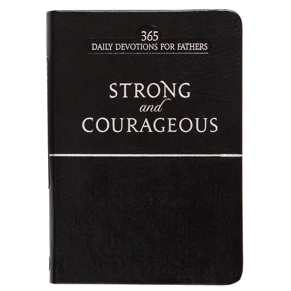 Strong and Courageous: 365 Daily Devotions for Fathers, (Hardcover)