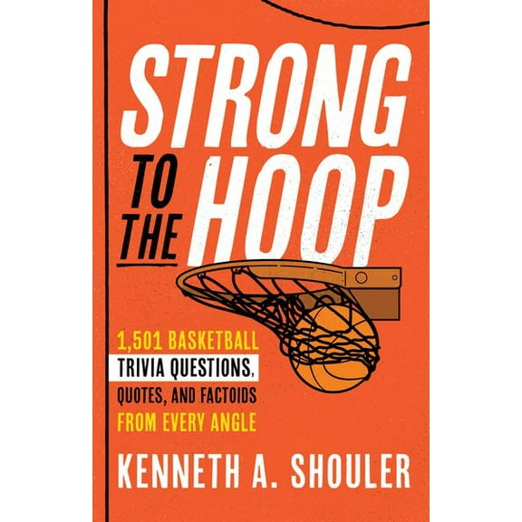 Pre-Owned Strong to the Hoop : 1,501 Basketball Trivia Questions, Quotes, and Factoids from Every Angle (Paperback)