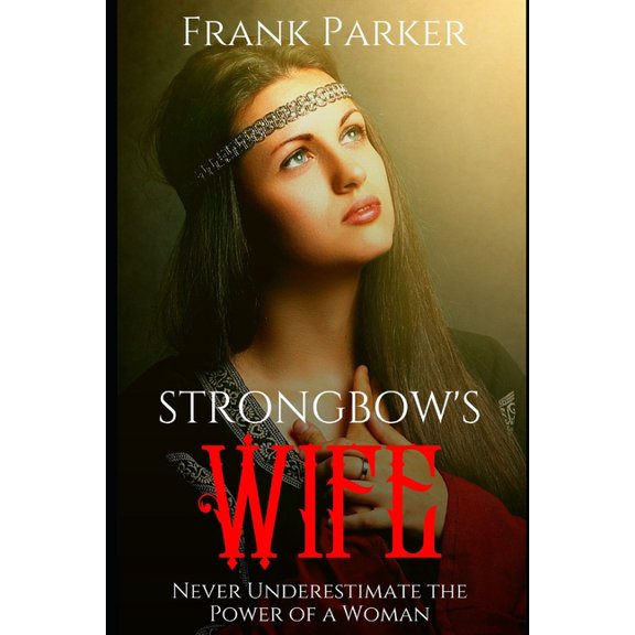 Strongbow's Wife: A Union Bathed in Blood, (Paperback)