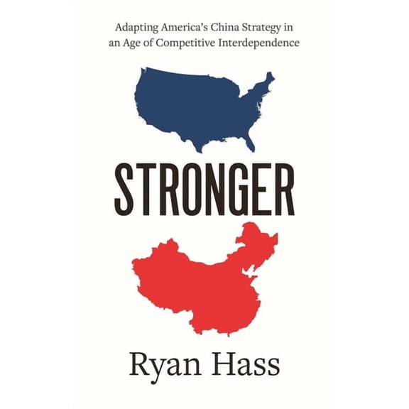Stronger: Adapting America's China Strategy in an Age of Competitive Interdependence, (Paperback)