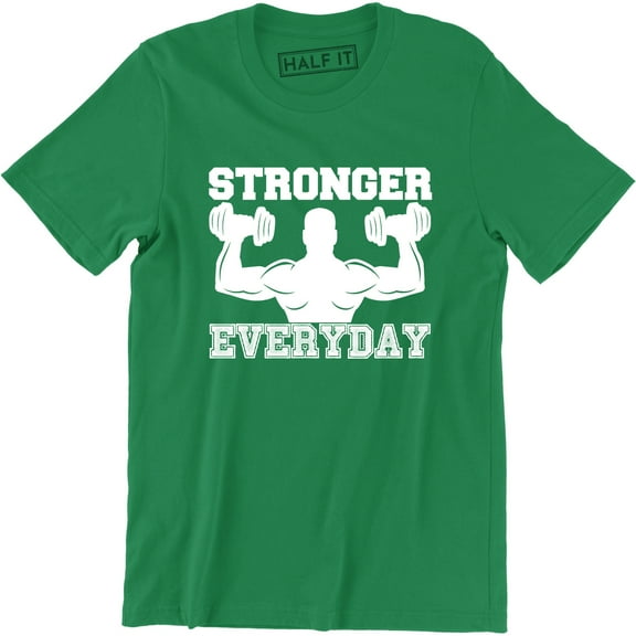 Stronger Everyday Men Weight Lifting Gym Training Bodybuilding T-Shirt