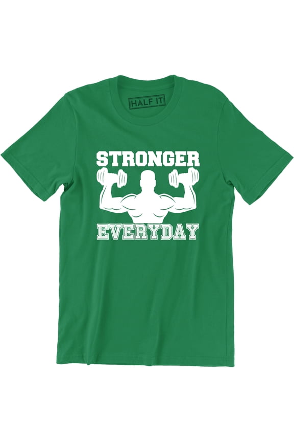 Stronger Everyday Men Weight Lifting Gym Training Bodybuilding T-Shirt