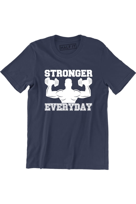 Stronger Everyday Men Weight Lifting Gym Training Bodybuilding T-Shirt