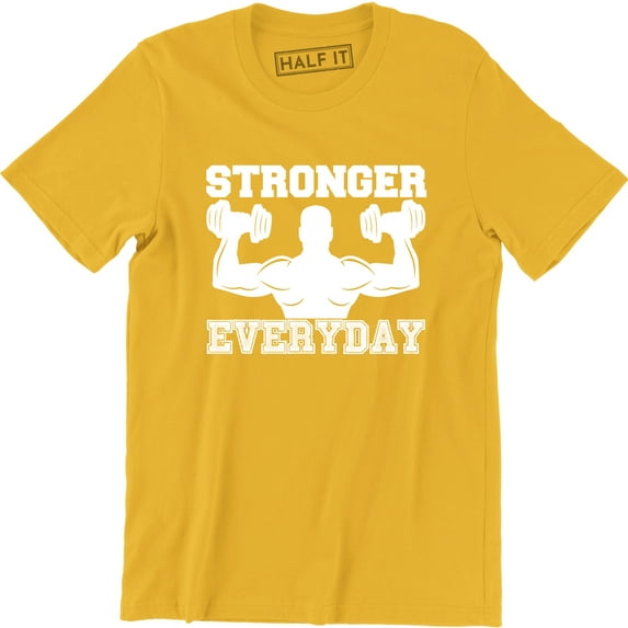 Stronger Everyday Men Weight Lifting Gym Training Bodybuilding T-Shirt