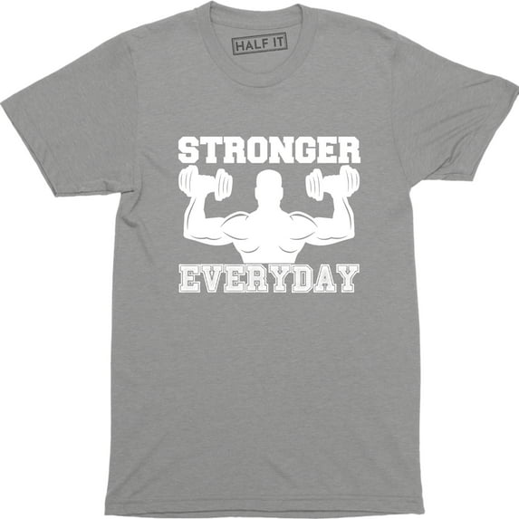 Stronger Everyday Men Weight Lifting Gym Training Bodybuilding T-Shirt