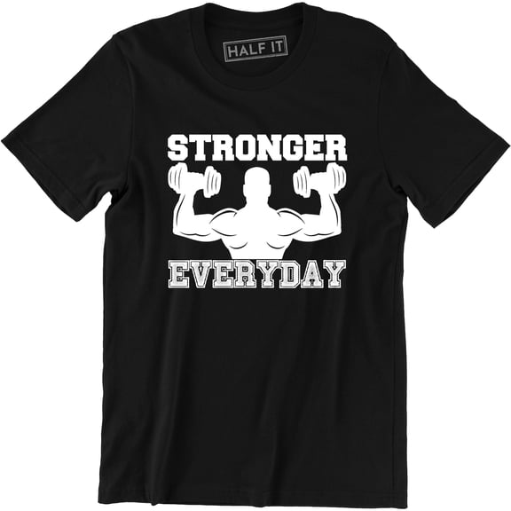 Stronger Everyday Men Weight Lifting Gym Training Bodybuilding T-Shirt