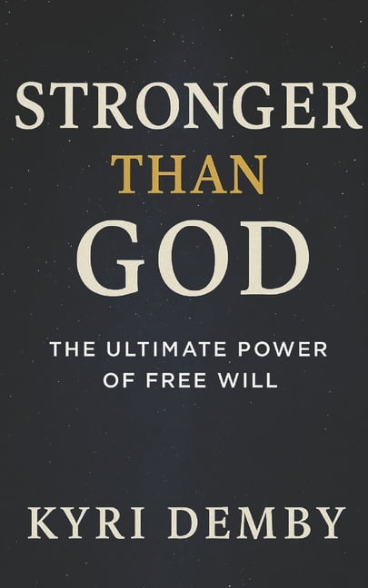 Stronger Than God: The Ultimate Power of Free Will, (Paperback)