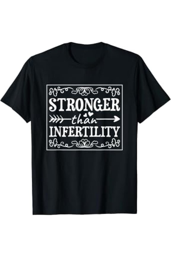Stronger Than Infertility Awareness And IVF Graphic T-Shirt, Size S-5XL