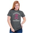 thumbnail image 1 of Stronger Than Yesterday Breast Cancer Women's Graphic T Shirt Tees Brisco Brands X, 1 of 6