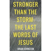 Stronger Than the Storm - The Last Words of Jesus, Paperback