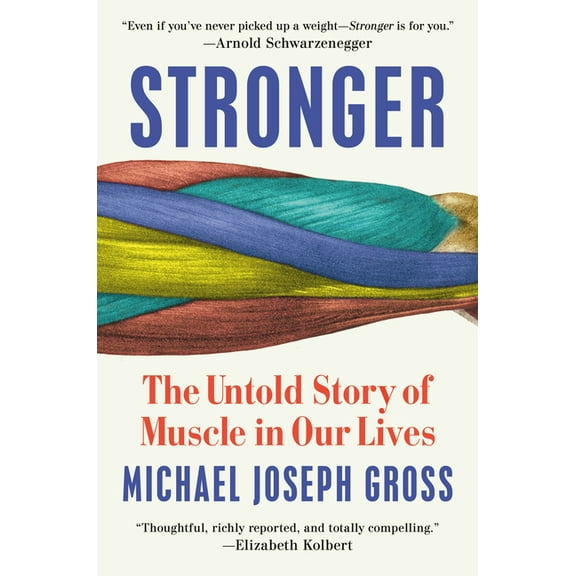 Stronger: The Untold Story of Muscle in Our Lives, (Hardcover)