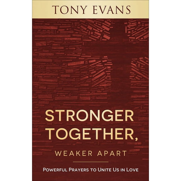 Stronger Together, Weaker Apart : Powerful Prayers to Unite Us in Love (Paperback)
