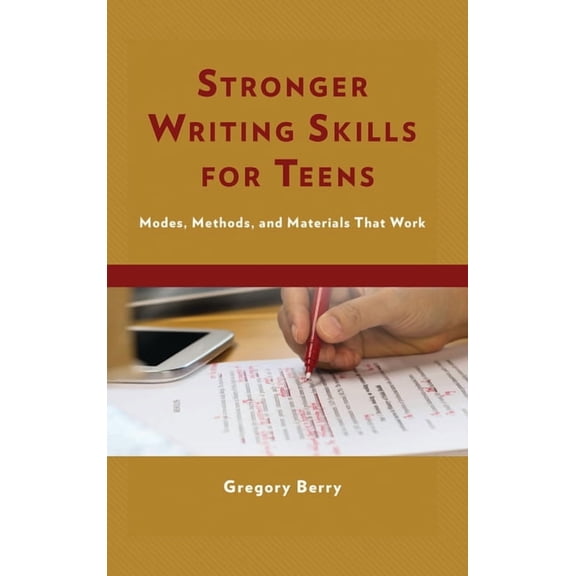 Stronger Writing Skills for Teens: Modes, Methods, and Materials That Work, (Hardcover)