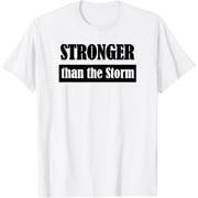 Stronger than the Storm T-Shirt