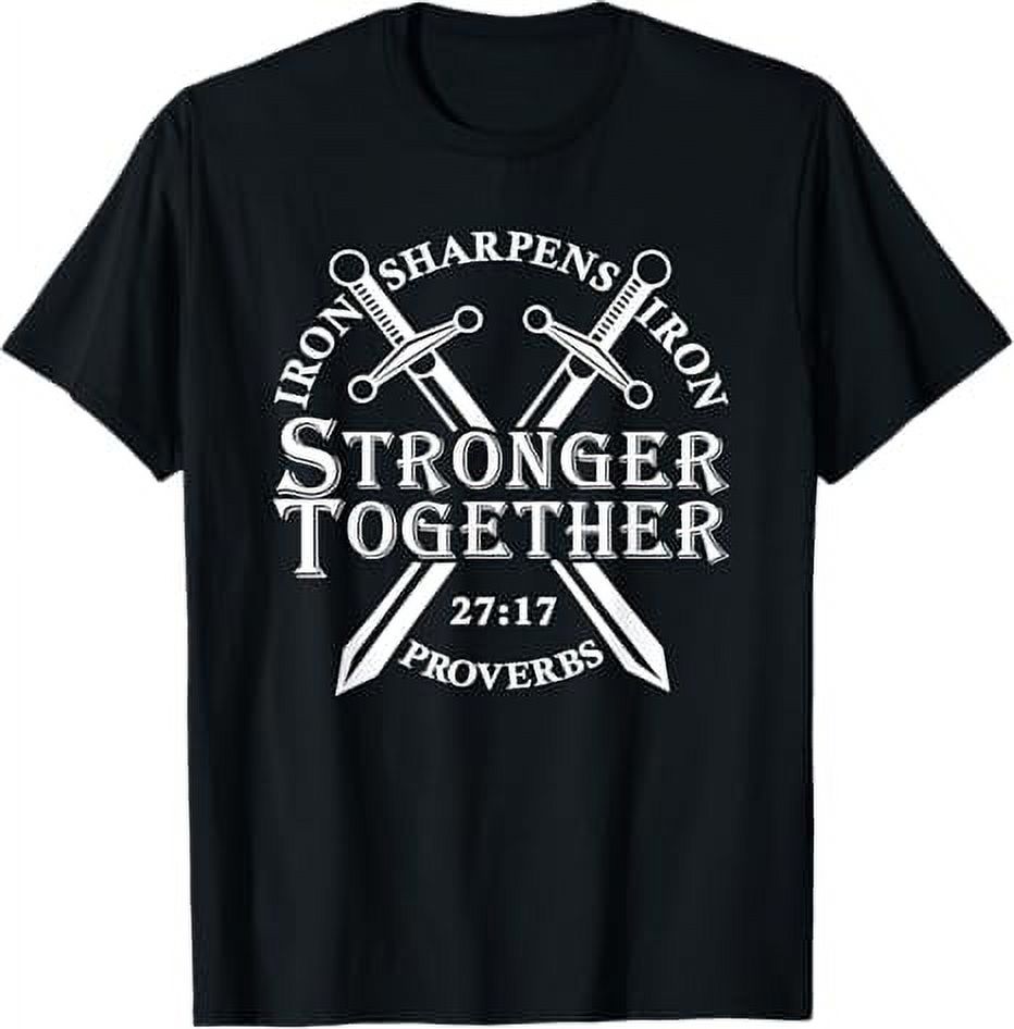 Strongers Together Iron Sharpens Iron Proverbs 27 17 TShirt