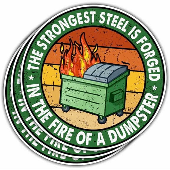 The Strongest Steel is Forged in The Fire of a Dumpster Sticker Vintage Funny, Motivational The Strongest Steel Dumpster Fire Patch Stickers for Laptop Bottle Phone Car Helmet 3"x3" (F1) (3x3inch)