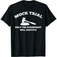 thumbnail image 1 of Strongest Will Survive Law School Future Attorney Mock Trial T-Shirt, 1 of 3