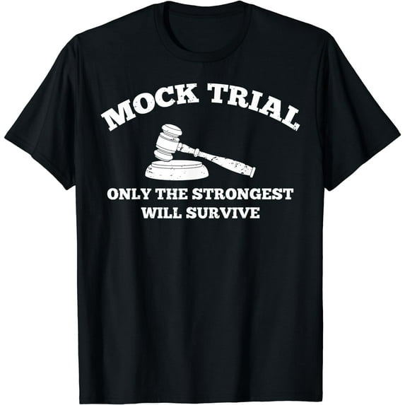 Strongest Will Survive Law School Future Attorney Mock Trial T-Shirt