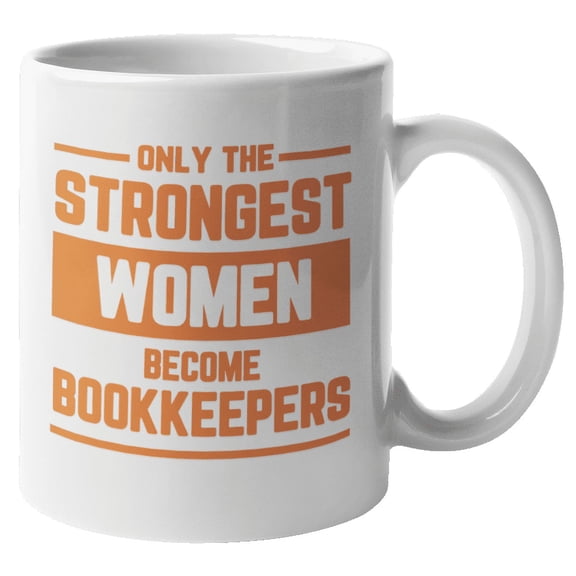 Strongest Women Become Bookkeepers Accounting Coffee & Tea Mug Cup Stuff (11oz)