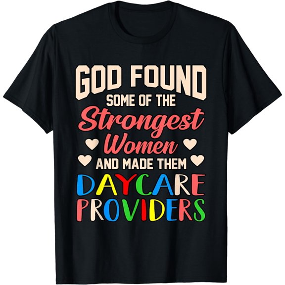 Strongest Women Daycare Providers Childcare Teacher Graphic T-Shirt