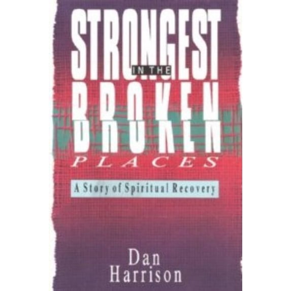 Pre-Owned Strongest in the Broken Places: A Story of Spiritual Recovery (Paperback) 0830817204 9780830817207