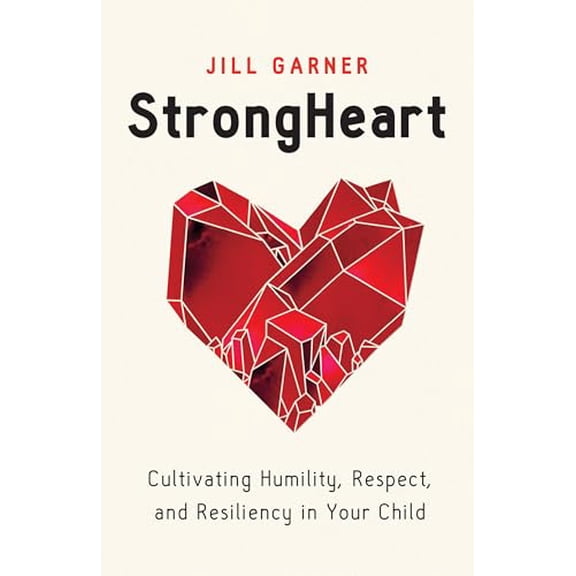 Pre-Owned Strongheart: Cultivating Humility, Respect, and Resiliency in Your Child (Paperback) 0802429076 9780802429070