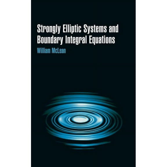 Strongly Elliptic Systems and Boundary Integral Equations, (Hardcover)