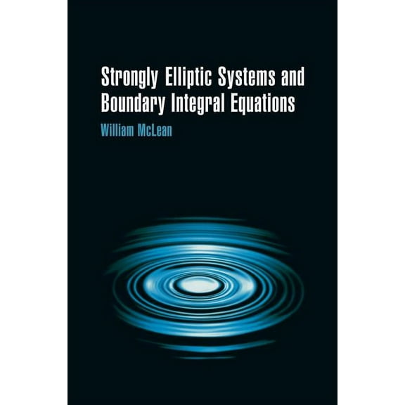 Strongly Elliptic Systems and Boundary Integral Equations, (Paperback)