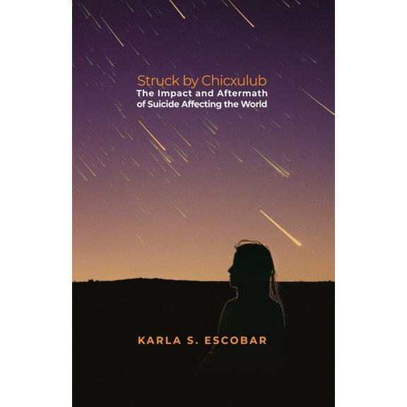Struck by Chicxulub: The Impact and Aftermath of Suicide Affecting the World (Paperback)