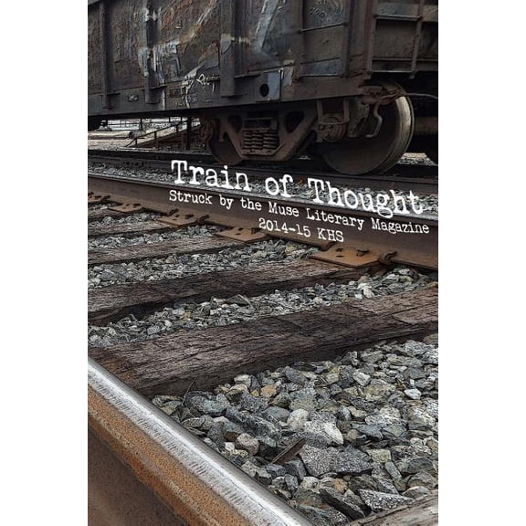 Struck by the Muse Literary Magazine: Train of Thought: Struck by the Muse Literary Magazine 2014-15 (Paperback)