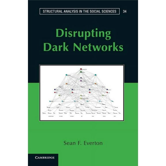 Structural Analysis in the Social Scienc Disrupting Dark Networks, Book 34, (Paperback)