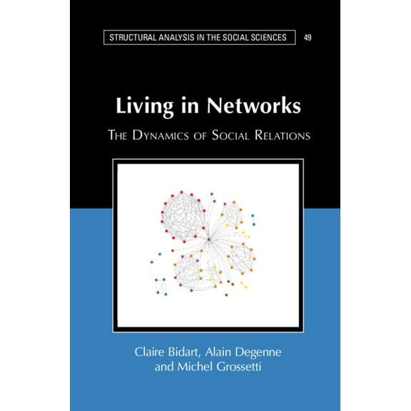Structural Analysis in the Social Scienc Living in Networks, Book 49, (Paperback)