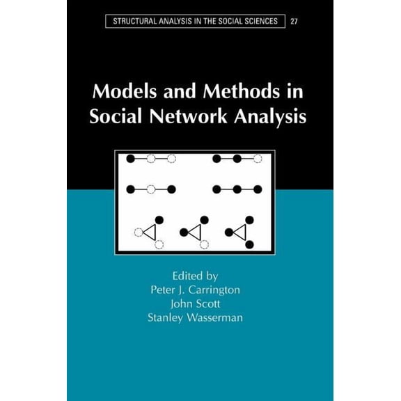 Structural Analysis in the Social Scienc Models and Methods in Social Network Analysis, Book 28, (Hardcover)