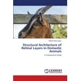thumbnail image 1 of Structural Architecture of Retinal Layers in Domestic Animals (Paperback), 1 of 1