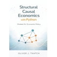 thumbnail image 1 of Quantitative Economics & Python Structural Causal Economics with Python: Models for Economic Policy, Book 5, (Paperback), 1 of 1