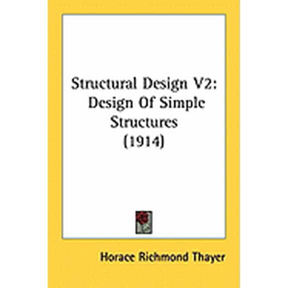 Very First Simple Structures Structural Design V2 : Design Of Simple Structures (1914) (Paperback ...
