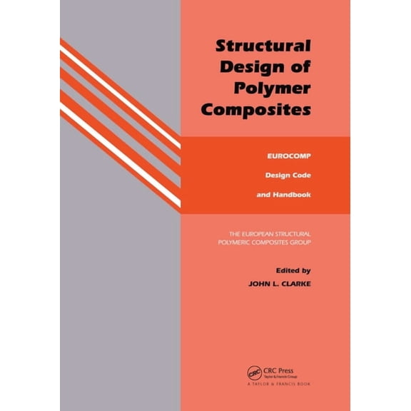 Structural Design of Polymer Composites: Eurocomp Design Code and Background Document, (Paperback)