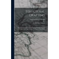 thumbnail image 1 of Structural Drafting: A Practical Presentation Of Drafting And Detailing Methods Used In Drawing Up Specifications For St, (Hardcover), 1 of 1